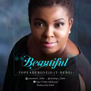 Tope Adeboyejo [T Debs] - Beautiful